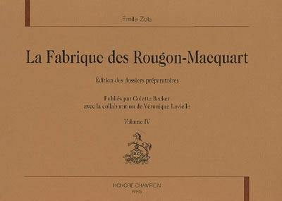 La fabrique des Rougon-Macquart : édition des dossiers préparatoires. Vol. 4