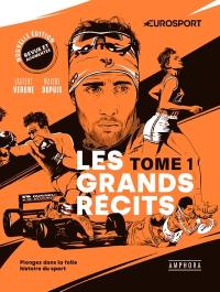 Les grands récits : plongez dans la folle histoire du sport. Vol. 1. Les grands récits : plongez dans la folle histoire du sport