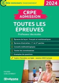 CRPE admission, toutes les épreuves : professeur des écoles, 2024