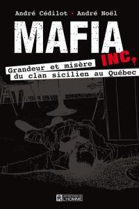 Mafia inc. : grandeur et misère du clan sicilien au Québec