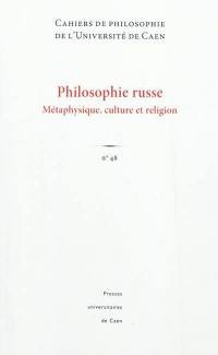 Cahiers de philosophie de l'Université de Caen, n° 48. Philosophie russe : métaphysique, culture et religion