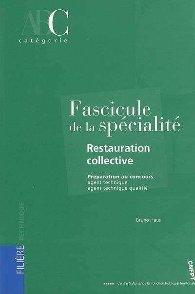 Fascicule de la spécialité restauration collective : préparation au concours agent technique, agent technique qualifié : catégorie C