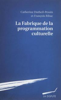 La fabrique de la programmation culturelle