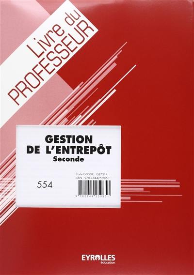 Gestion de l'entrepôt : seconde professionnelle : livre du professeur