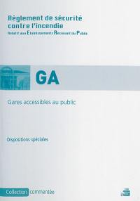 Règlement de sécurité contre l'incendie relatif aux établissements recevant du public : gares accessibles au public : dispositions spéciales commentées