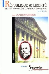 République et liberté : Charles Jonnart, une conscience républicaine (1857-1927)