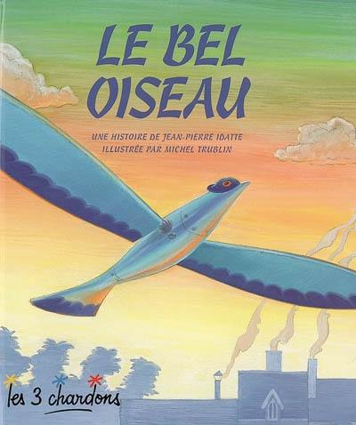 Une histoire. Vol. 6. Le bel oiseau