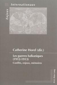 Les guerres balkaniques (1912-1913) : conflits, enjeux, mémoires