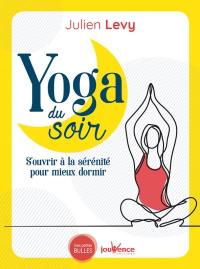 Yoga du soir : s'ouvrir à la sérénité pour mieux dormir