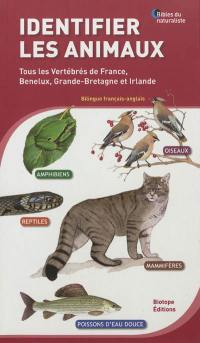 Identifier les animaux : tous les vertébrés de France, Benelux, Grande-Bretagne et Irlande. Identifying animals : all vertebrates of France, Benelux, Great Britain and Ireland