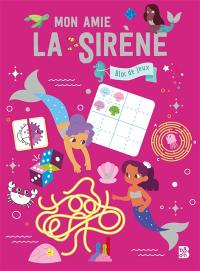 Mon amie la sirène : bloc de jeux