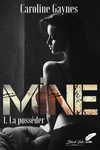 Mine. Vol. 1. La posséder