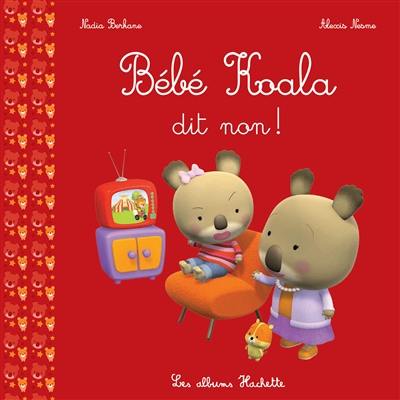 Bébé Koala. Bébé Koala dit non !