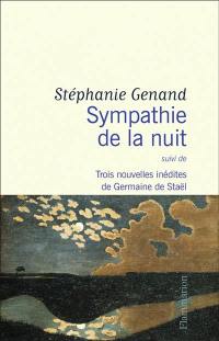 Sympathie de la nuit : suivi de trois nouvelles inédites de Germaine de Staël