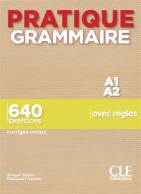 Pratique grammaire A1-A2 : 640 exercices avec règles : corrigés inclus