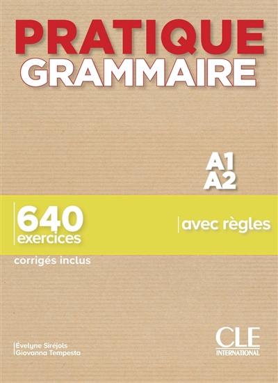 Pratique grammaire A1-A2 : 640 exercices avec règles : corrigés inclus