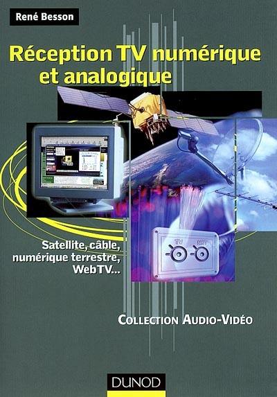 Réception TV numérique et analogique : satellite, câble, numérique terrestre, WebTV...