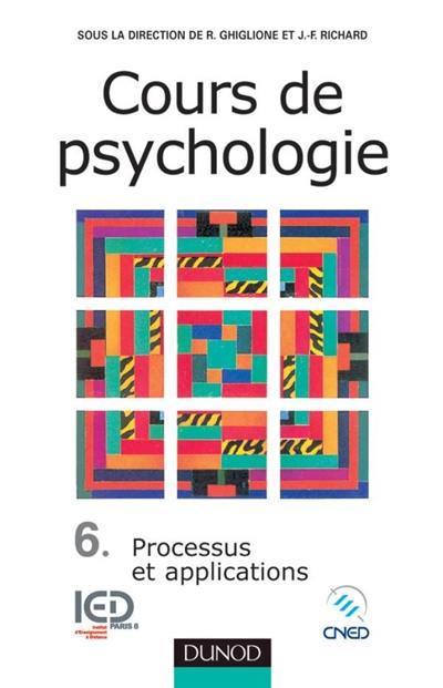 Cours de psychologie. Vol. 6. Processus et applications