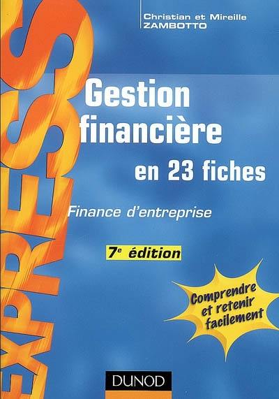 Gestion financière en 23 fiches : finance d'entreprise