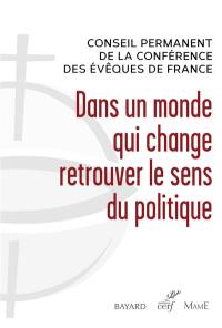 Dans un monde qui change, retrouver le sens du politique : quand les catholiques relèvent les défis d'aujourd'hui