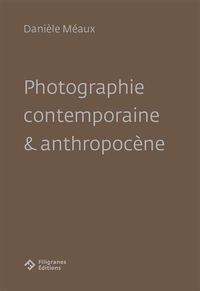 Photographie contemporaine & anthropocène