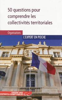 Les collectivités territoriales : 50 questions pour comprendre et mieux agir