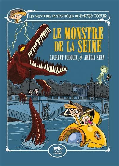 Les aventures fantastiques de Sacré Coeur. Vol. 7. Le monstre de la Seine