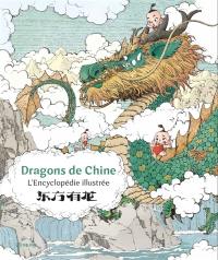 Dragons de Chine : l'encyclopédie illustrée