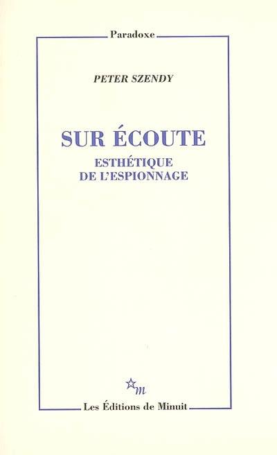 Sur écoute : esthétique de l'espionnage