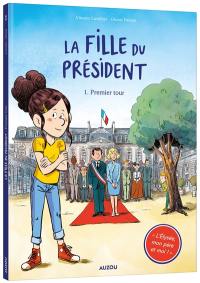 La fille du président. Vol. 1. Premier tour