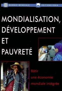 Mondialisation, développement et pauvreté : bâtir une économie mondiale intégrée