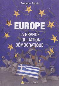 Europe : la grande liquidation démocratique