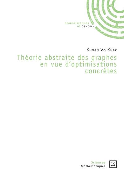 Théorie abstraite des graphes en vue d'optimisations concrètes