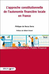 L'approche constitutionnelle de l'autonomie financière locale en France