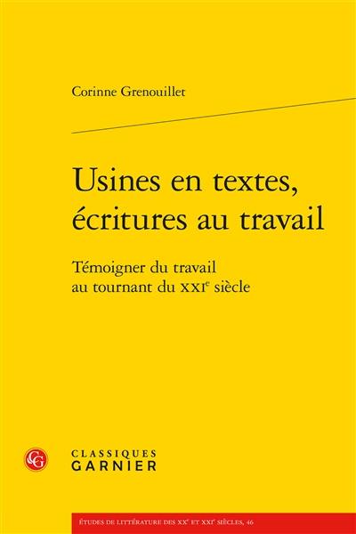 Usines en textes, écritures au travail : témoigner du travail au tournant au XXIe siècle