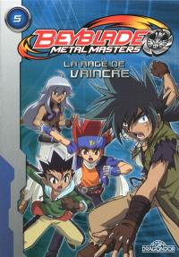 Beyblade metal master. Vol. 5. La rage de vaincre