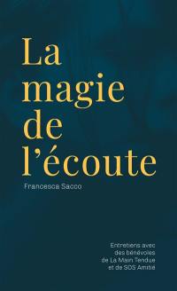 La magie de l'écoute : entretiens avec les bénévoles de la Main Tendue et de SOS Amitié