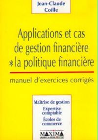 Applications et cas de gestion financière : la politique financière : manuel d'exercices corrigés