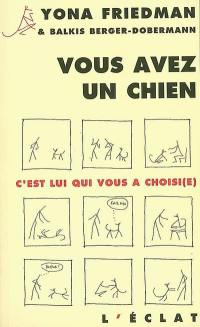 Vous avez un chien : c'est lui qui vous a choisi(e)