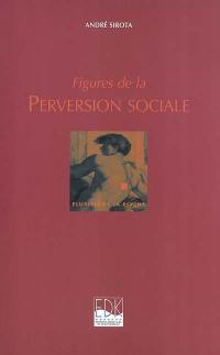 Figures de la perversion sociale