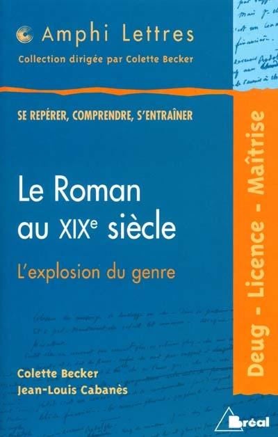 Le roman au XIXe siècle, l'explosion du genre : deug, licence, maîtrise