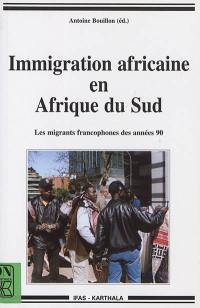 Immigration africaine en Afrique du Sud : les migrants francophones des années 90