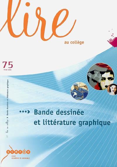 Lire au collège, n° 75. Bande dessinée et littérature graphique