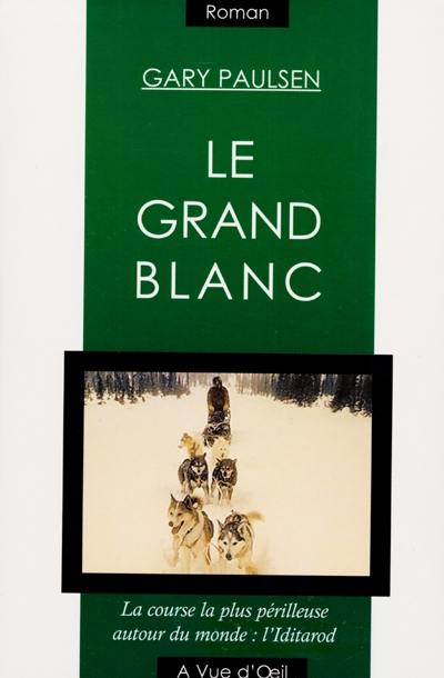 Le grand blanc : la course la plus périlleuse du monde, l'Iditarod