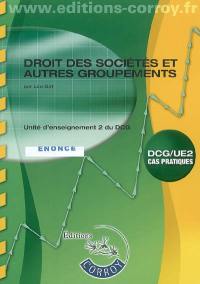 Droit des sociétés et autres groupements : unité d'enseignement 2 du DCG : énoncé, cas pratiques