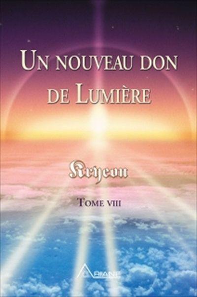 Kryeon. Vol. 8. Un nouveau don de lumière - Kryeon, tome VIII