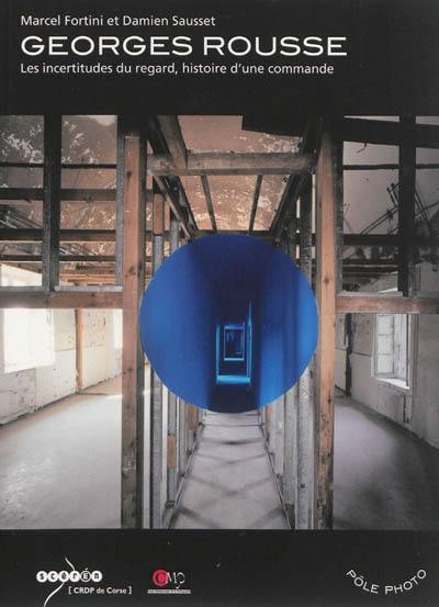 Georges Rousse : les incertitudes du regard, histoire d'une commande