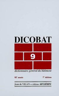 Dicobat 9 : dictionnaire général du bâtiment