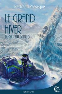 Le dieu du Delta. Vol. 3. Le grand hiver