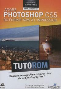 Tutorom Adobe Photoshop CS5 : du format Raw à l'impression